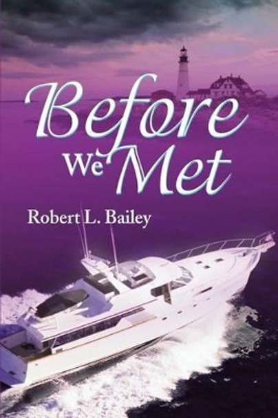 Before We Met by Robert L Bailey 9780595258031