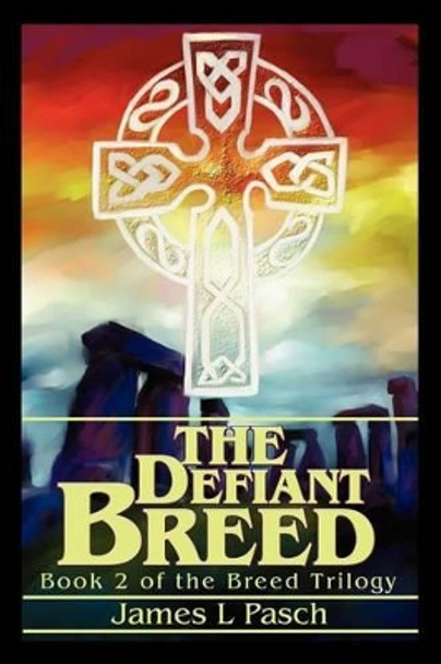 The Defiant Breed: Book 2 of the Breed Trilogy by James L Pasch 9780595248476