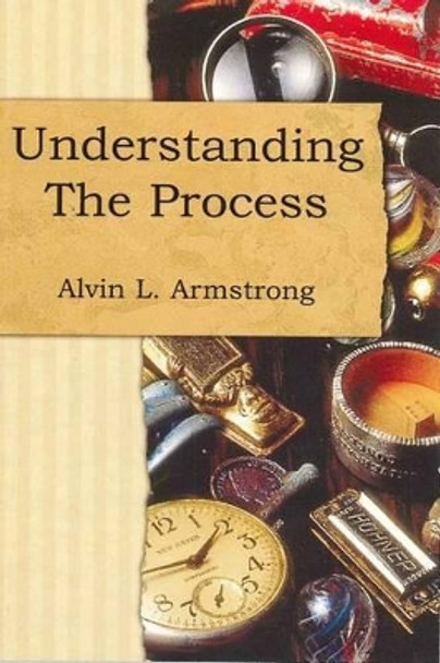 Understanding the Process by Alvin Lee Armstrong 9780615222110