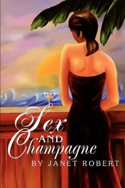 Sex and Champagne by Janet Robert 9780595306183