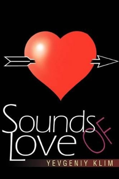 Sounds of Love by Yevgeniy Klim 9780595310746