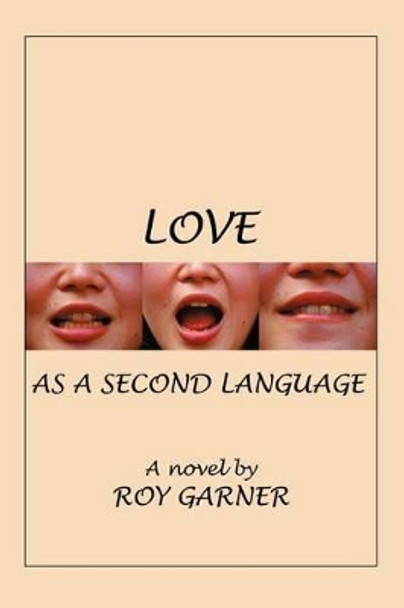 Love as a Second Language by Roy Garner 9780595316373