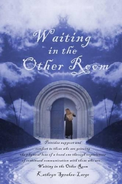 Waiting in the Other Room by Kathryn Speakes-Large 9780615290997