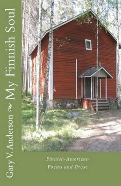 My Finnish Soul by Gary V Anderson 9780615380889