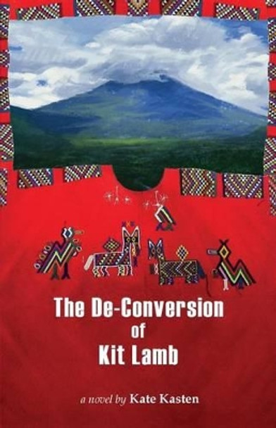 The De-Conversion of Kit Lamb by Kate Kasten 9780615390857