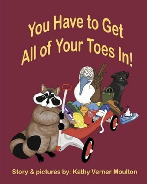 You Have to Get All of Your Toes In! by Kathy Verner Moulton 9780615453972