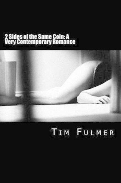 2 Sides of the Same Coin by Tim Fulmer 9780615465180