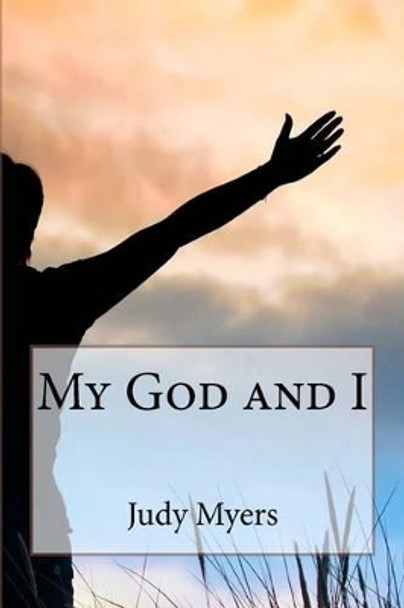 My God and I by Judy Myers 9780615694788