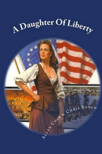 A Daughter Of Liberty: Book #2 Of The Shannon Trilogy by MR Chris Bunch 9780615499680