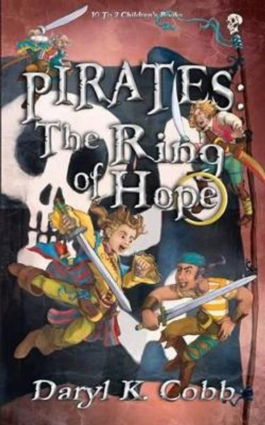 Pirates: The Ring of Hope by Daryl K Cobb 9780615537436