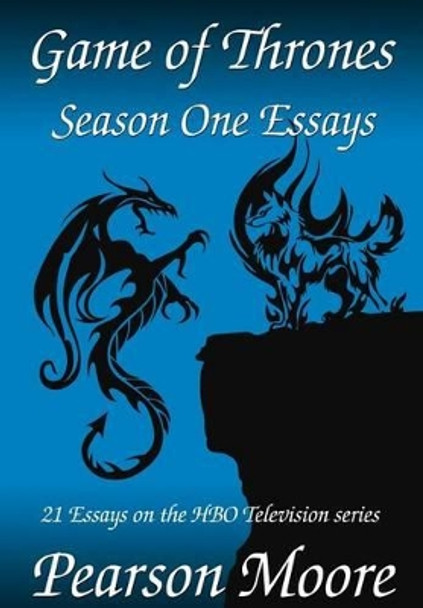 Game of Thrones Season One Essays by Pearson Moore 9780615540320