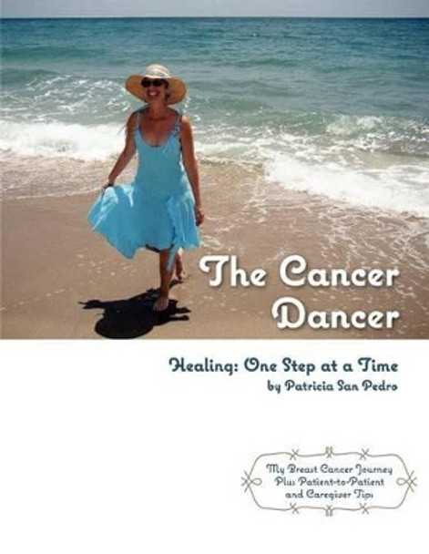 The Cancer Dancer: Healing: One Step at a Time by Shannon E Coffey 9780615541631