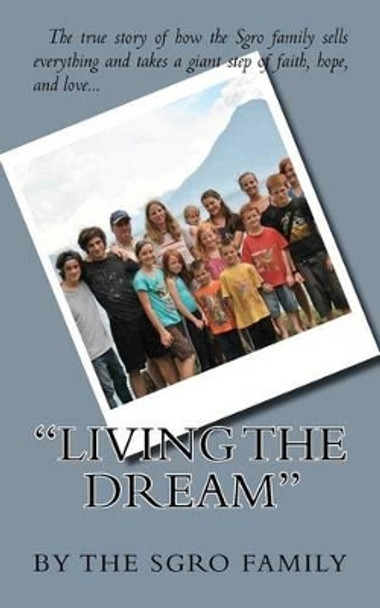 Living the Dream by The Sgro Family 9780615558509