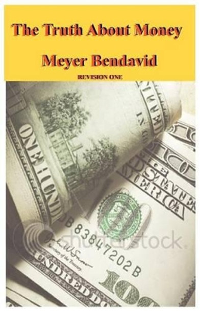 The Truth about Money by Meyer Joel Bendavid 9780615561578