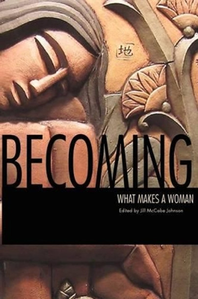 Becoming: What Makes a Woman by Manwaring Marjorie 9780615587103