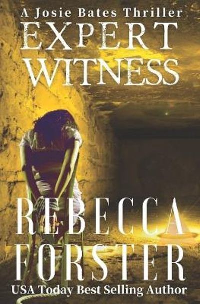 Expert Witness: A Josie Bates Thriller by Rebecca Forster 9780615605487