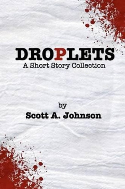 Droplets: A Short Story Collection by M a Scott A Johnson 9780615620961