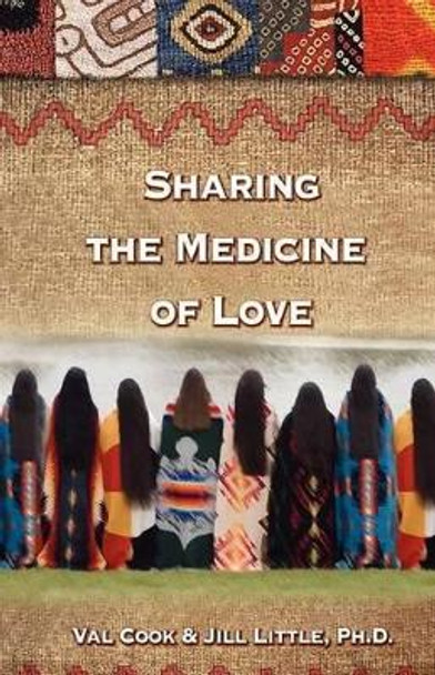 Sharing the Medicine of Love by Val Cook 9780615644776