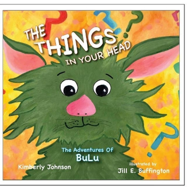 The Things In Your Head: Explore with BuLu by Jill Buffington 9780615680507