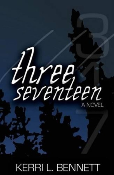 Three Seventeen by Kerri L Bennett 9780615688367