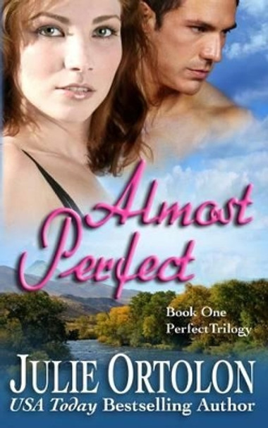 Almost Perfect by Julie Ortolon 9780615714721