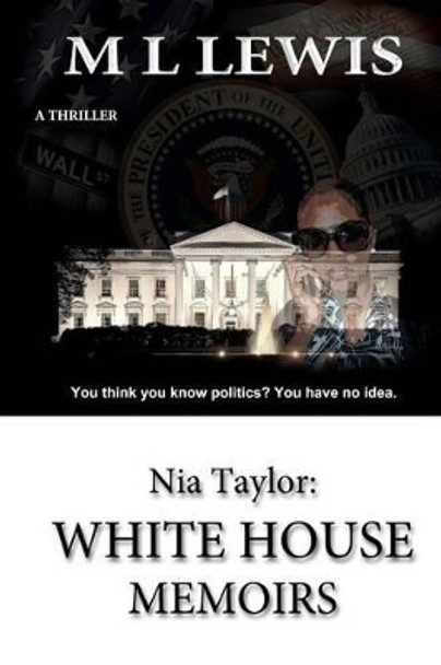 Nia Taylor: White House Memoirs by M L Lewis 9780615723846