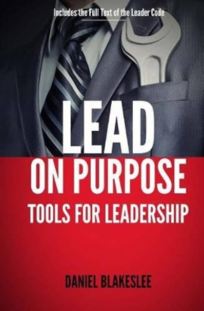 Lead on Purpose by Daniel Blakeslee 9780615744506