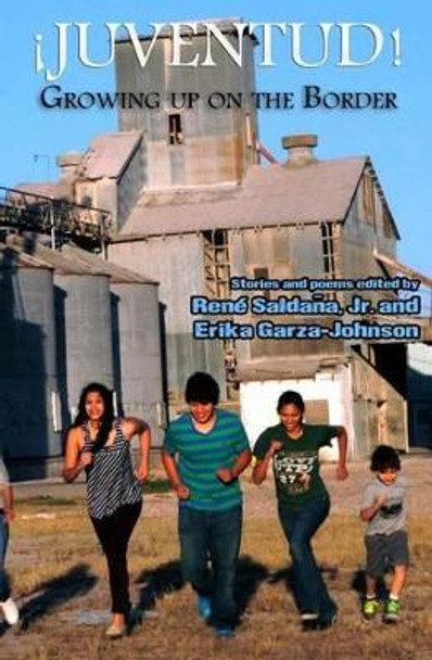 Juventud! Growing up on the Border: Stories and Poems by Erika Garza-Johnson 9780615778259