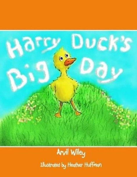 Harry Duck's Big Day by Heather Huffman 9780615925738