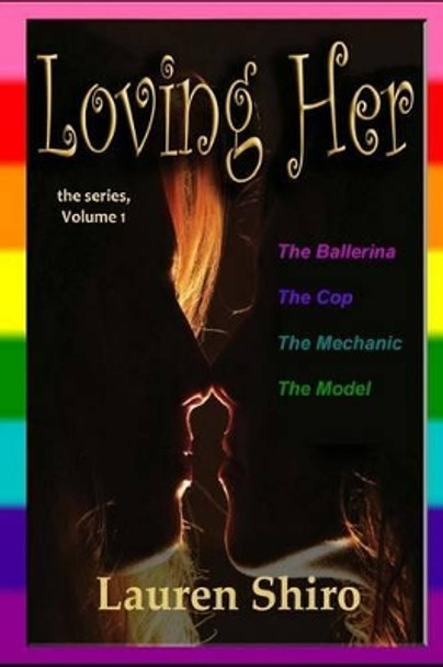 Loving Her: the series by Lauren Shiro 9780615926278