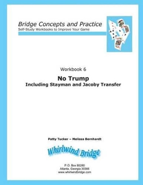 No Trump Including Stayman and Jacoby Transfers: Bridge Concepts and Practice by Melissa Bernhardt 9780615797113