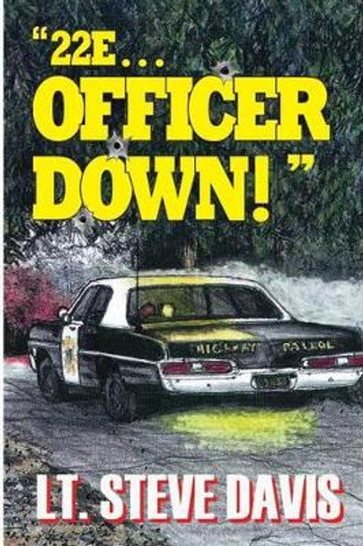 22e ... Officer Down! by Steve Davis 9780615798820