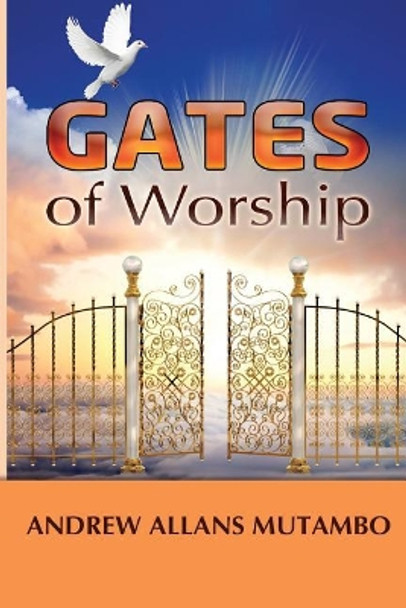 Gates of Worship by Andrew Allans Mutambo 9780615801766