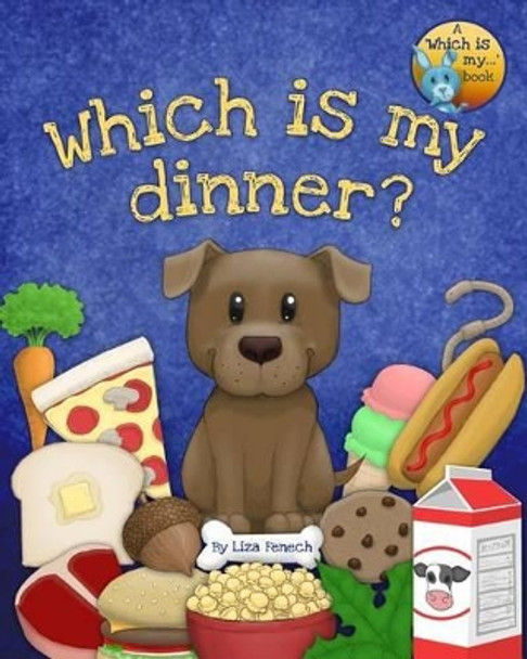 Which is my dinner? by Liza Fenech 9780615874869