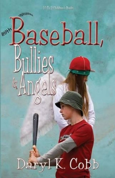 Baseball, Bullies & Angels by Daryl K Cobb 9780615879239