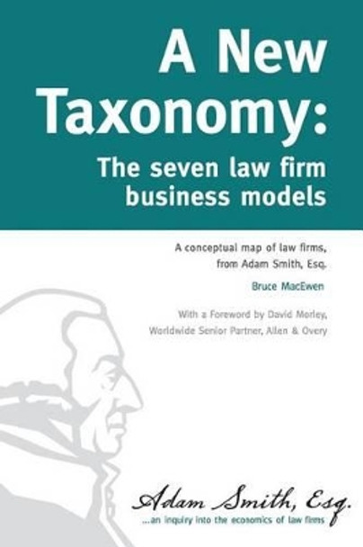 A New Taxonomy: The seven law firm business models by Bruce Macewen 9780615914190