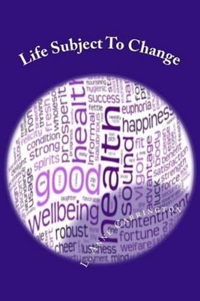 Life Subject To Change by L Anne Carrington 9780615944920