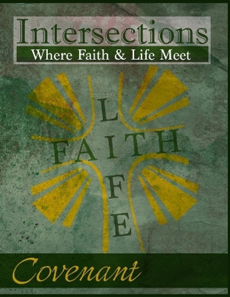 Intersections: Where Faith & Life Meet: Covenant by Cindy Hoffner Martin 9780615975993
