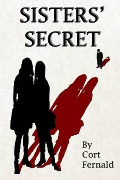 Sisters' Secret by Cort Fernald 9780615983134