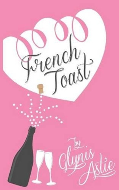 French Toast by Glynis Astie 9780615974880