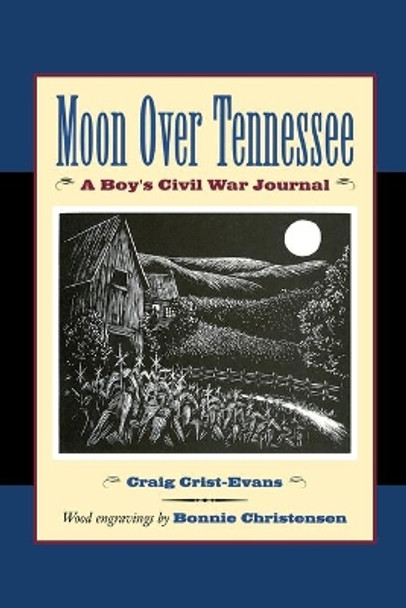 Moon Over Tennessee: A Boy's Civil War Journal by Craig Crist-Evans 9780618311071