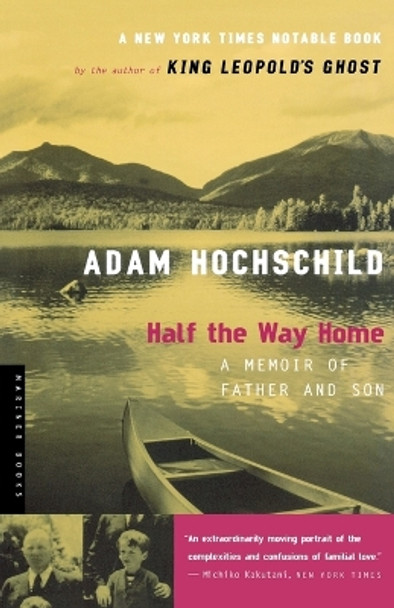 Half the Way Home: A Memoir of Father and Son by Adam Hochschild 9780618439201
