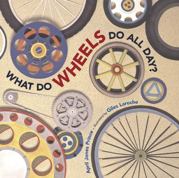 What do Wheels do All Day? by Giles Laroche 9780618563074