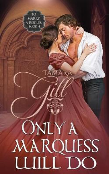 Only a Marquess Will Do by Tamara Gill 9780645174403