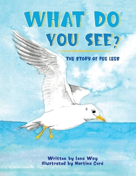 What Do You See? The Story of Peg Legs: The Story of Peg Legs by Lena J Way 9780648648611