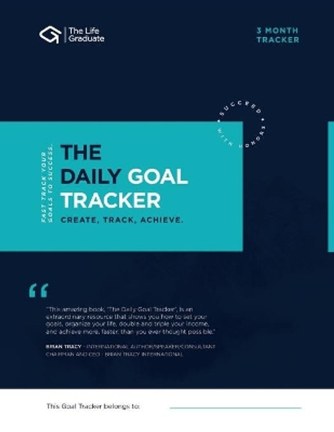 The Daily Goal Tracker: Create.Track.Achieve - Fast Track Your Goals to Success by Romney T Nelson 9780648681823