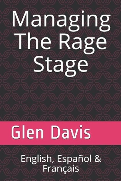 Managing The Rage Stage: ¡ English, Español & Français ! by Glen Davis 9780648819875