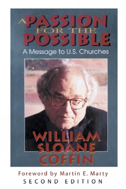 A Passion for the Possible, Second Edition: A Message to U.S. Churches by William Sloane Coffin 9780664228569