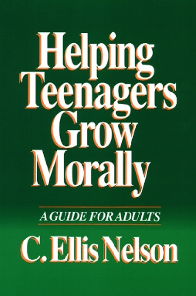 Helping Teenagers Grow Morally: A Guide for Adults by C. Ellis Nelson 9780664253059