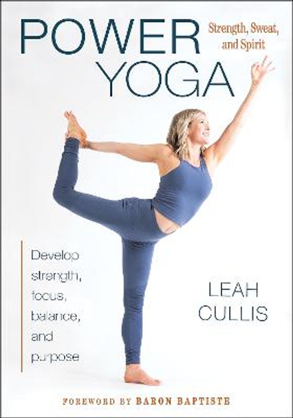 Power Yoga: Strength, Sweat, and Spirit by Leah Cullis